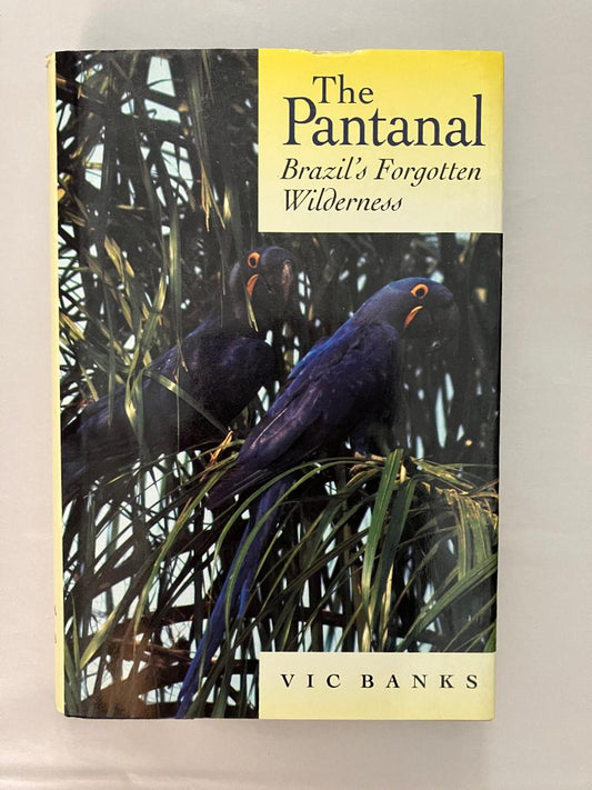 The Pantanal; Brazil's Forgotten Wilderness