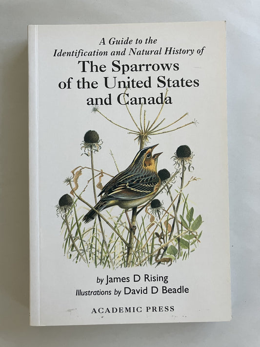 A Guide to Identification and the Natural History of the Sparrows of the United States and Canada