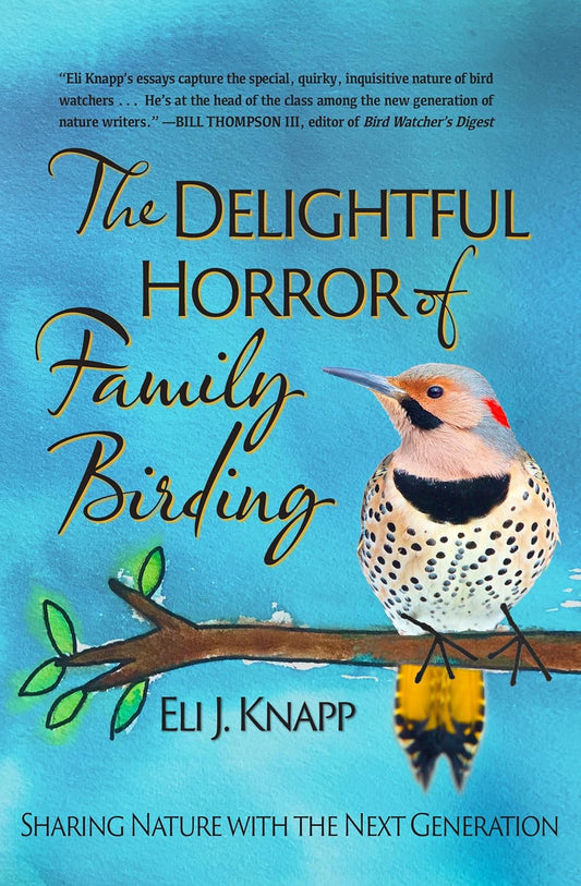 Book cover The Delightful Horror of Family Birding: Sharing Nature with the Next Generation