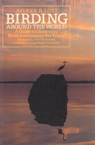 Book cover Birding Around the World: A Guide to Observing Birds Everywhere You Travel