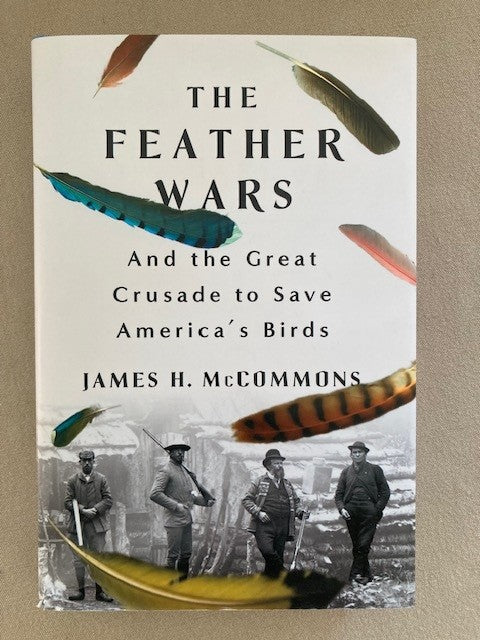 The Feather Wars: and the Great Crusade to Save America's Birds [used]