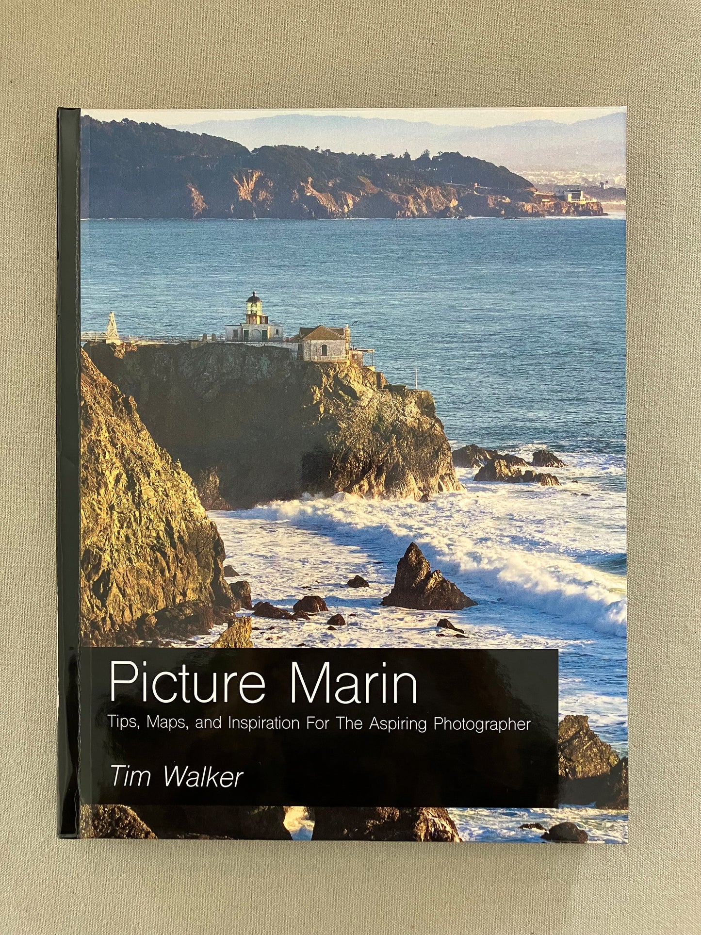 Picture Marin: Tips, Maps, and Inspiration for the Aspiring Photographer