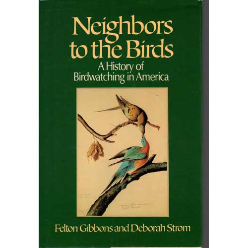 Neighbors to the Birds: A History of Birdwatching in America cover