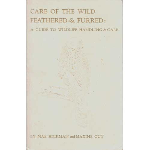 Care of the Wild Feathered & Furred: A Guide to Wildlife Handling cover