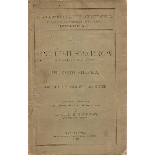 The English Sparrow (Passer Domesticus) in North America: Especially in Its Relations to Agriculture book cover