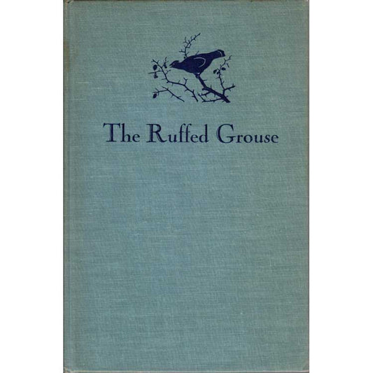 The Ruffed Grouse: Its Life Story, Ecology and Management. cover