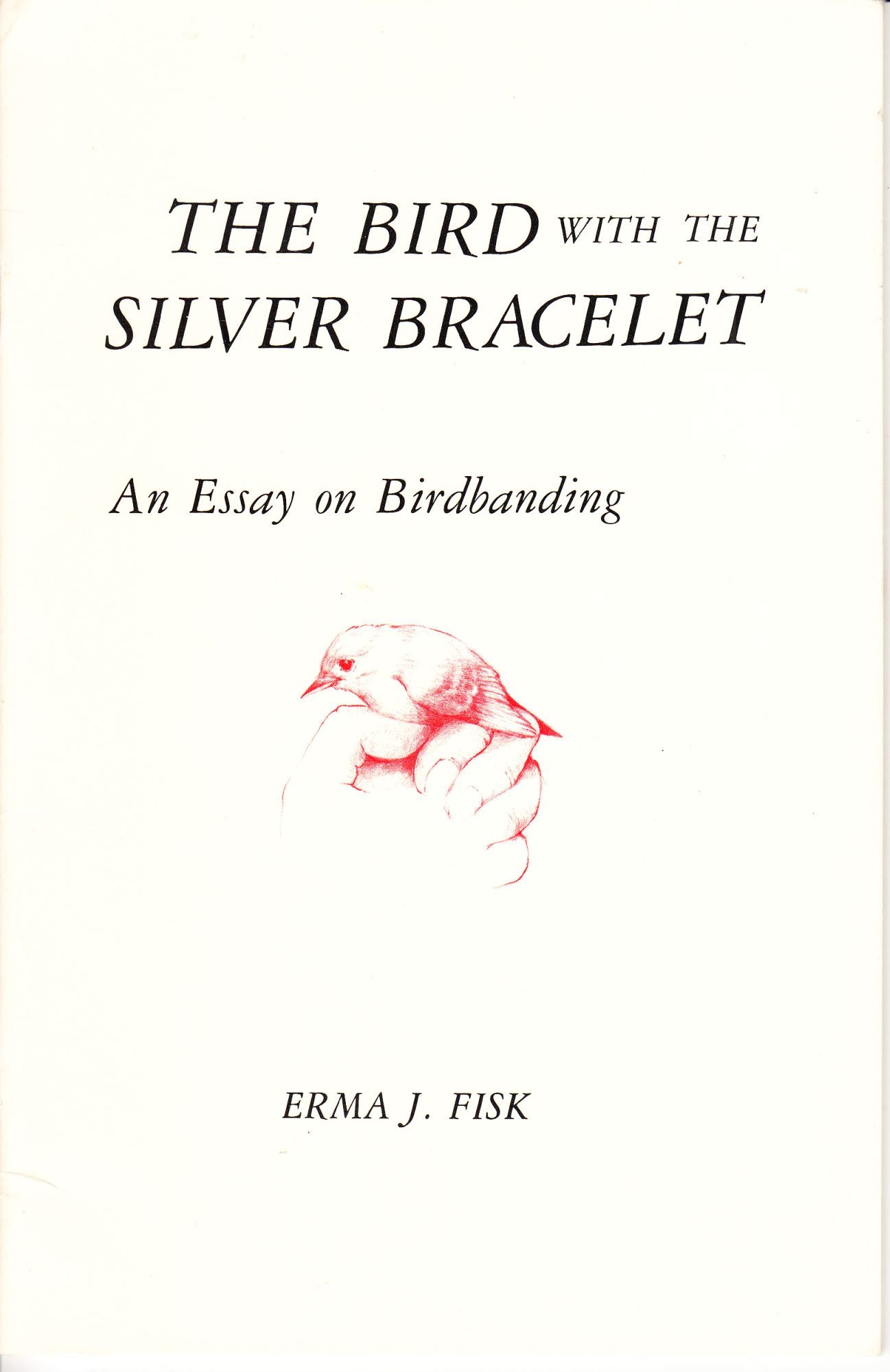 The Bird With The Silver Bracelet: An Essay on Birdbanding