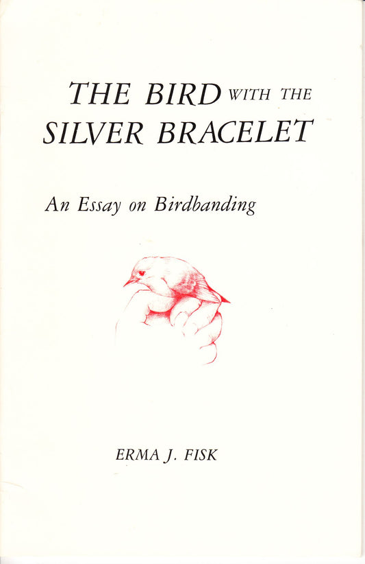 The Bird With The Silver Bracelet: An Essay on Birdbanding