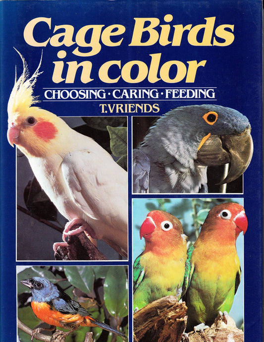 Cage Birds in Color: Choosing, Caring, Feeding.