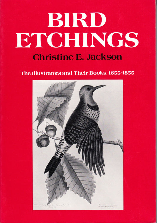Bird Etchings: The Illustrators and Their Books, 1655-1855