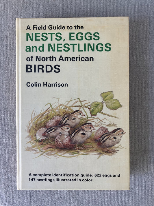A Field Guide to the Nests, Eggs and Nestlings of North American Birds