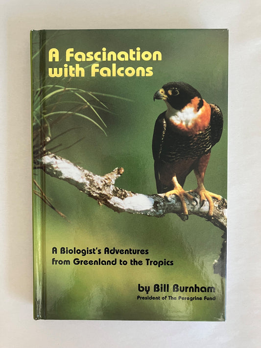 A Fascination with Falcons: A Biologist's Adventures from Greenland to the Tropics