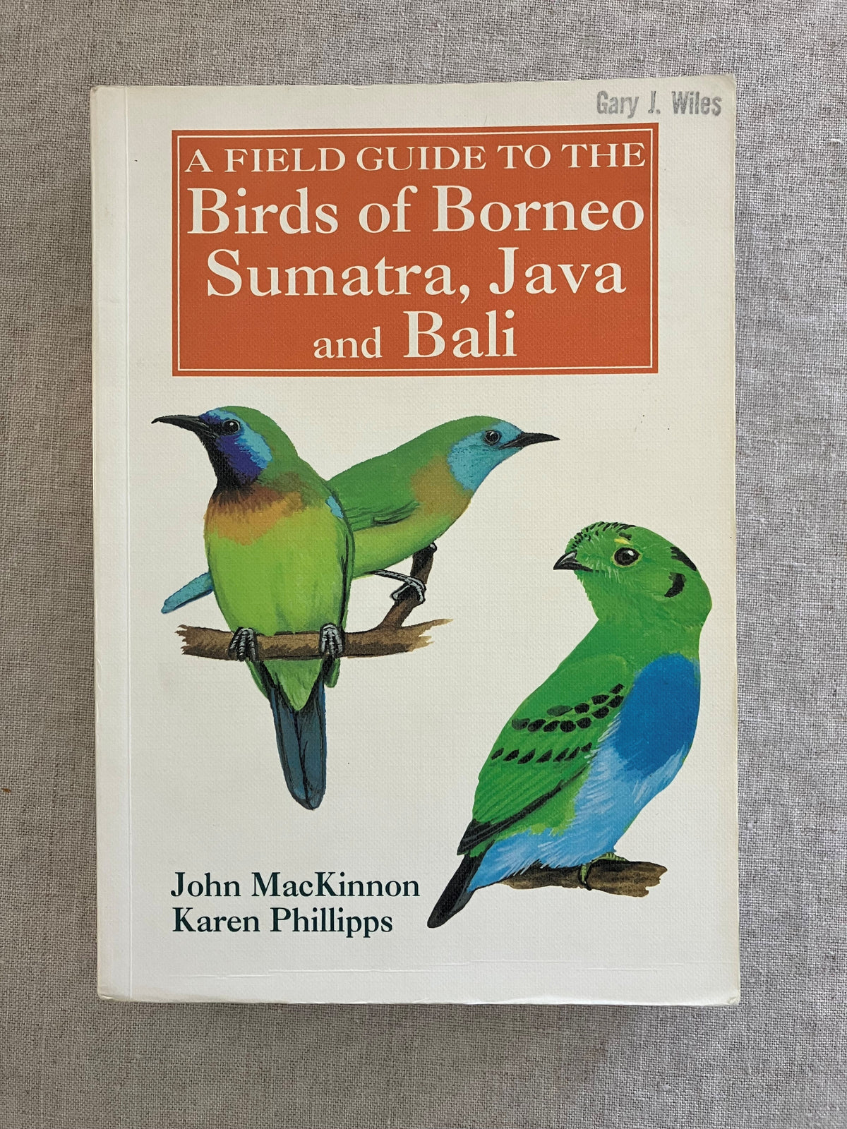 A Field Guide to the Birds of Borneo, Sumatra, Java, and Bali: The Greater Sunda Islands