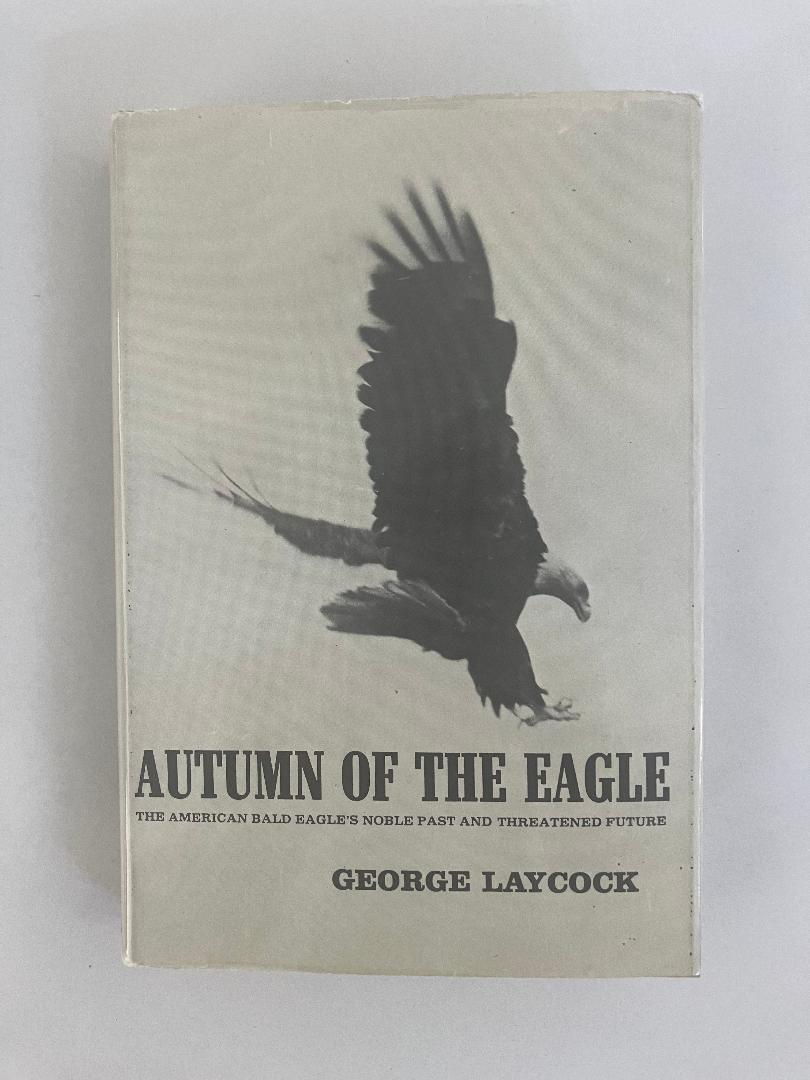 Autumn of the Eagle: The American Bald Eagle's Noble Past and Threatened Future