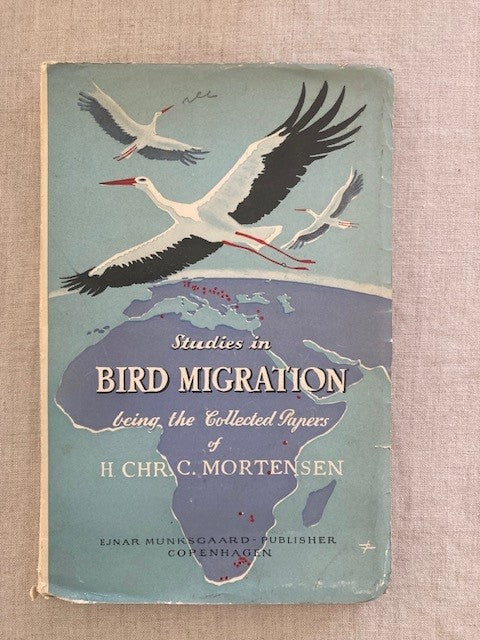 Studies in Bird Migration Being the Collected Papers of H. Chr. C. Mortensen