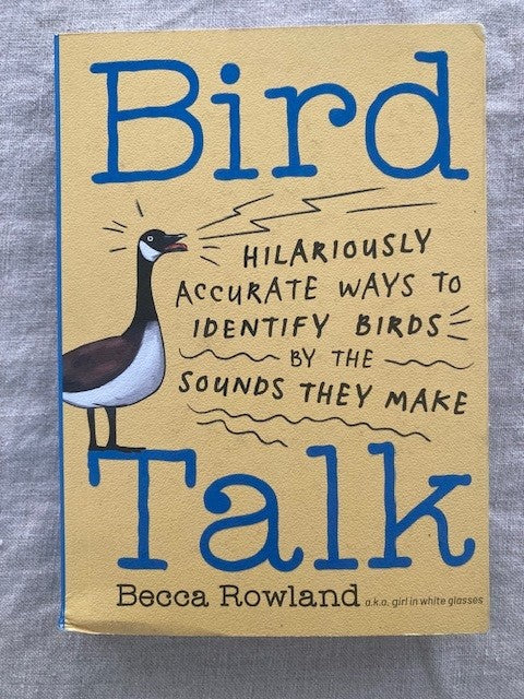 Bird Talk: Hilariously Accurate Ways to Identify Birds by the Sounds They Make [used]