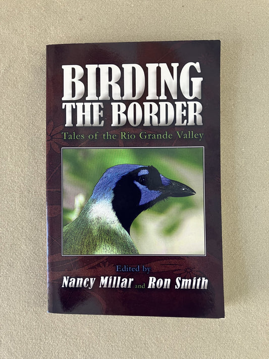 Birding the Border: Tales of the Rio Grande Valley