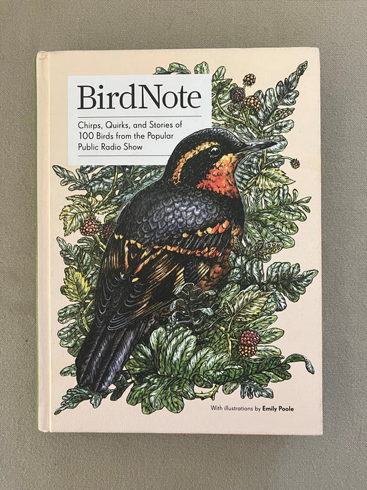 BirdNote: Chirps, Quirks, and Stories of 100 Birds from the Popular Public Radio Show