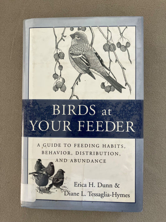 Birds at Your Feeder: A Guide to Feeding Habits, Behavior, Distribution, and Abundance