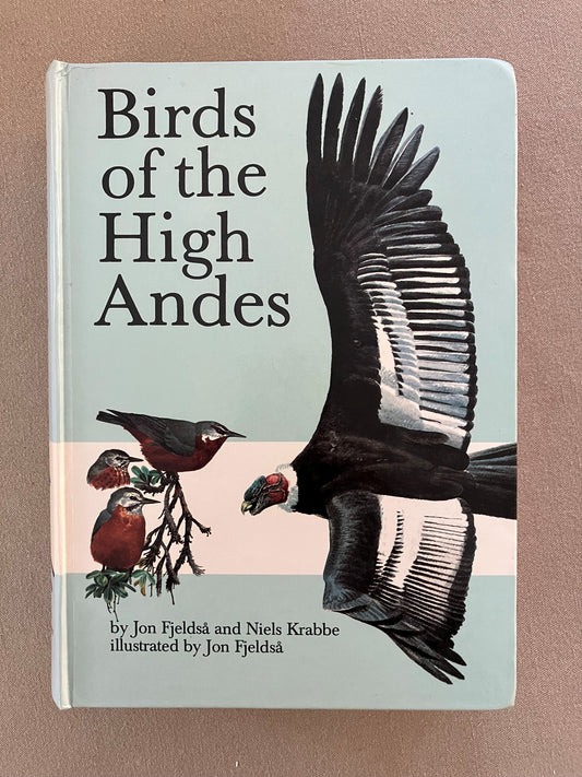 Birds of the High Andes: A Manual to the Birds of the Temperate Zone of the Andes and Patagonia, South America