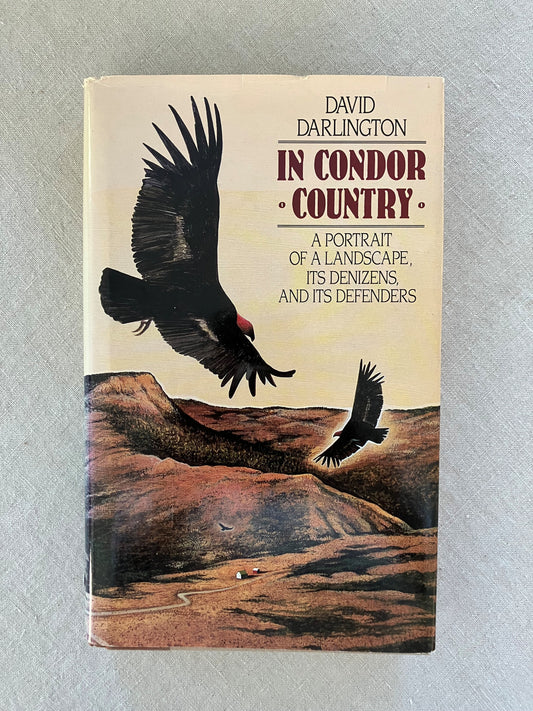 In Condor Country: A Portrait of a Landscape, its Denizens, and its Defenders