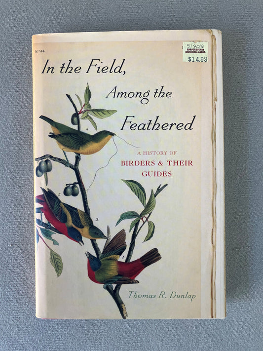 In the Field, Among the Feathered: A History of Birders and Their Guides