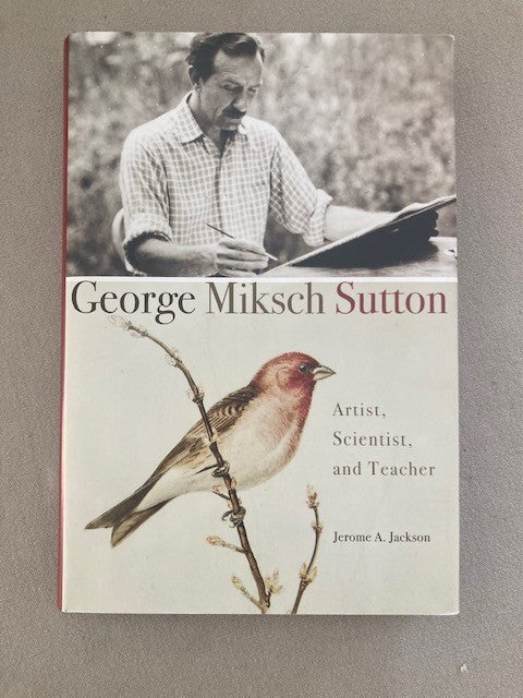 George Miksch Sutton: Artist, Scientist and Teacher [used]