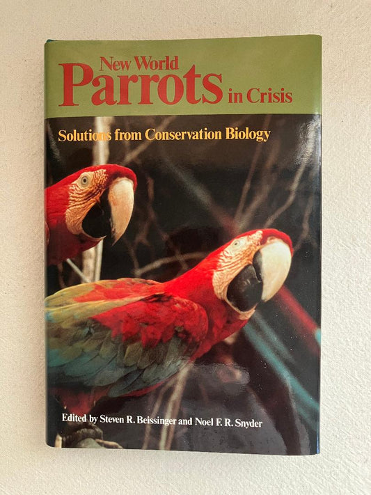 New World Parrots in Crisis: Solutions from Conservation Biology