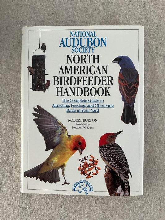 North American Birdfeeder Handbook - The Complete Guide To Attracting, Feeding, And Observing Birds In Your Yard