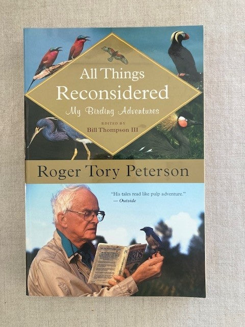 All Things Reconsidered: My Birding Adventures – A Collection of Essays and Photography on Natural History and Wildlife (Peterson Field Guide)