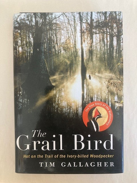 The Grail Bird: Hot on the Trail of the Ivory-billed Woodpecker