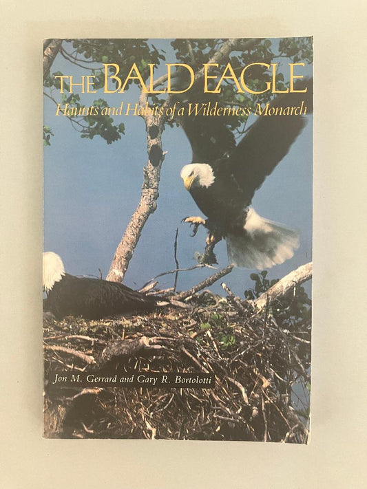 The Bald Eagle: Haunts and Habits of a Wilderness Monarch