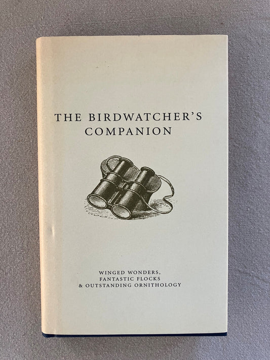 The Birdwatcher's Companion: Winged Wonders, Fantastic Flocks, and Outstanding Ornithology