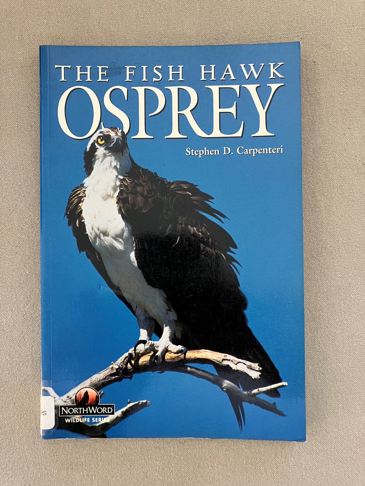 The Fish Hawk: Osprey (Northword Wildlife Series)