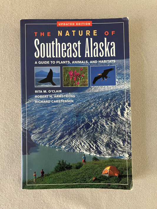 The Nature of Southeast Alaska: A Guide to Plants, Animals, and Habitats