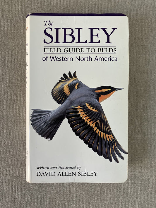The Sibley Field Guide to Birds of Western North America, First Edition