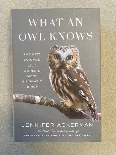 What an Owl Knows: The New Science of the World's Most Enigmatic Birds [used]